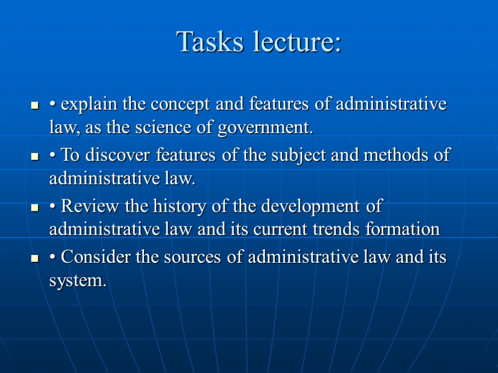 Tasks lecture: • explain the concept and features of administrative law, as the science